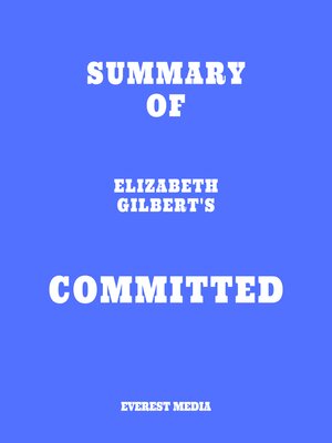 cover image of Summary of Elizabeth Gilbert's Committed